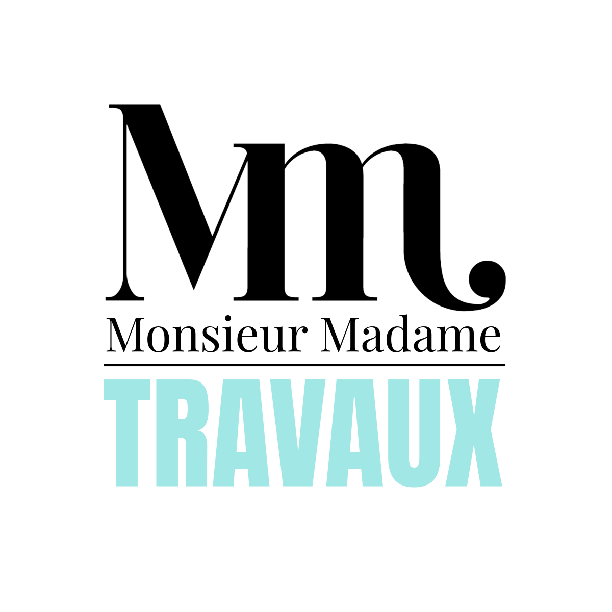 MONSIEUR MADAME TRAVAUX